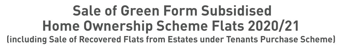 Sale of Green Form Subsidised Home Ownership Scheme Flats 2020/21 (including Recovered Flats from Estates under Tenants Purchase Scheme)